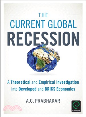 The Current Global Recession ─ A Theoretical and Empirical Investigation into Developed and Brics Economies