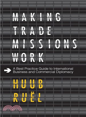 Making Trade Missions Work ― A Best Practice Guide to International Business and Commercial Diplomacy