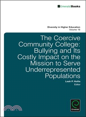 The Coercive Community College ― Bullying and Its Costly Impact on the Mission to Serve Underrepresented Populations