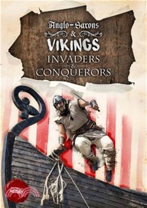 Invaders and Conquerors: Anglo-Saxons and Vikings