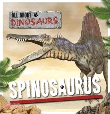 All About Dinosaurs: Spinosaurus