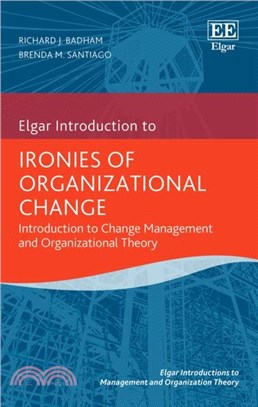 Ironies of Organizational Change：Introduction to Change Management and Organizational Theory