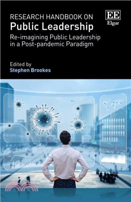 Research Handbook on Public Leadership：Re-imagining Public Leadership in a Post-pandemic Paradigm
