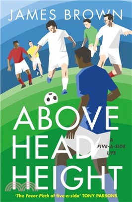 Above Head Height：A Five-A-Side Life