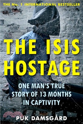 The ISIS Hostage：One Man's True Story of 13 Months in Captivity