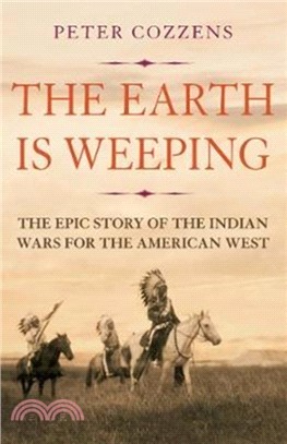 The Earth is Weeping：The Epic Story of the Indian Wars for the American West