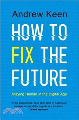 How to Fix the Future：Staying Human in the Digital Age