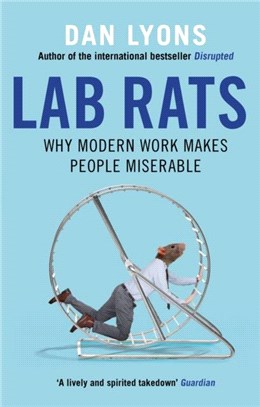 Lab Rats：Why Modern Work Makes People Miserable