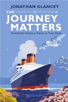 The Journey Matters：Twentieth-Century Travel in True Style