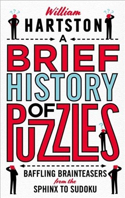 A Brief History of Puzzles：120 of the World's Most Baffling Brainteasers from the Sphinx to Sudoku