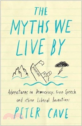 The Myths We Live By：A Contrarian's Guide to Democracy, Free Speech and Other Liberal Fictions