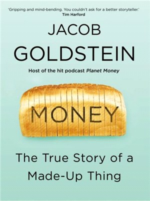 Money：The True Story of a Made-Up Thing