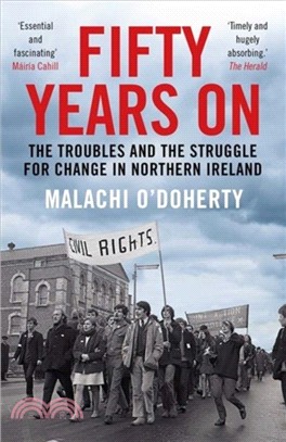 Fifty Years On：The Troubles and the Struggle for Change in Northern Ireland