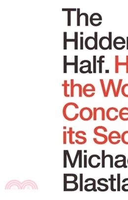 The Hidden Half：How the World Conceals its Secrets