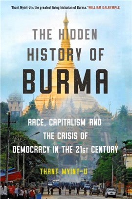 The Hidden History of Burma：Race, Capitalism, and the Crisis of Democracy in the 21st Century
