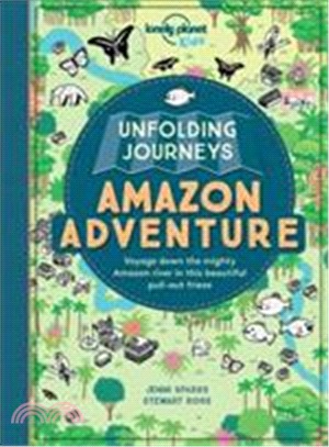 Unfolding journeys : Amazon adventure : voyage down the mighty Amazon river in this beautiful pull-out frieze
