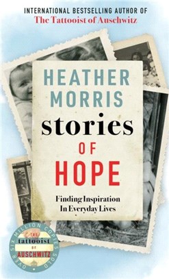 Stories of Hope：From the bestselling author of The Tattooist of Auschwitz