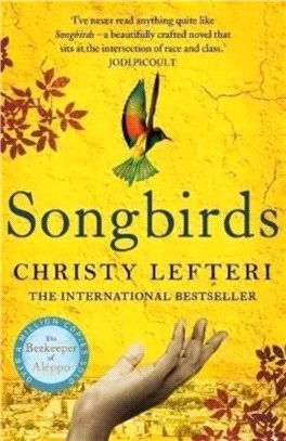 Songbirds : The triumphant follow-up to the million copy bestseller, The Beekeeper of Aleppo