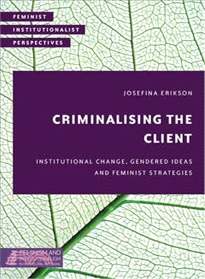Criminalising the Client ─ Institutional Change, Gendered Ideas and Feminist Strategies