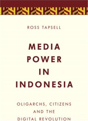 Media Power in Indonesia ― Oligarchs, Citizens and the Digital Revolution