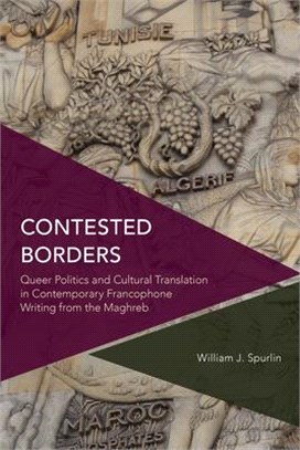 Contested Borders ─ Queer Politics and Cultural Translation in Contemporary Francophone Writing from the Maghreb