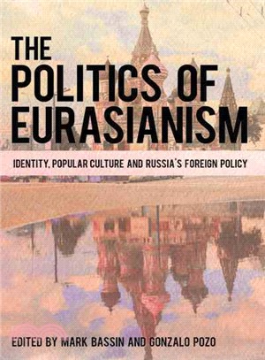 The Politics of Eurasianism ─ Identity, Popular Culture and Russia's Foreign Policy