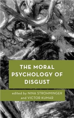 The Moral Psychology of Disgust