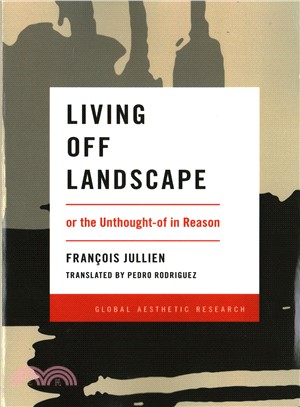Living Off Landscape ─ Or the Unthought-of in Reason
