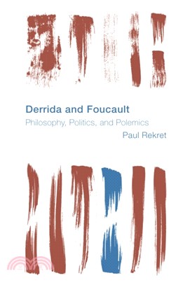 Derrida and Foucault：Philosophy, Politics, and Polemics