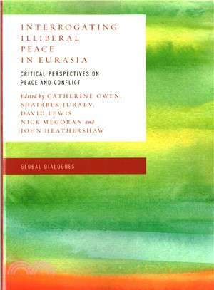 Interrogating Illiberal Peace in Eurasia ─ Critical Perspectives on Peace and Conflict