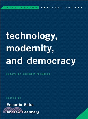 Technology, Modernity and Democracy ― Essays by Andrew Feenberg