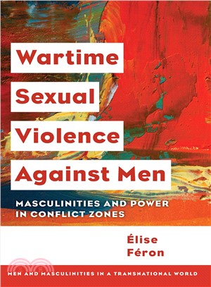 Wartime Sexual Violence Against Men ― Masculinities and Power in Conflict Zones