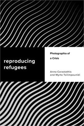 Reproducing Refugees ― Photographia of a Crisis