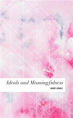 IDEALS & MEANINGFULNESS