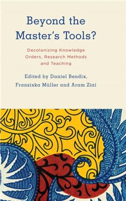 Beyond the Master's Tools?：Decolonizing Knowledge Orders, Research Methods and Teaching