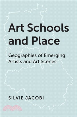 Art Schools and Place：Geographies of Emerging Artists and Art Scenes