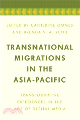 Transnational Migrations in the Asia-Pacific：Transformative Experiences in the Age of Digital Media