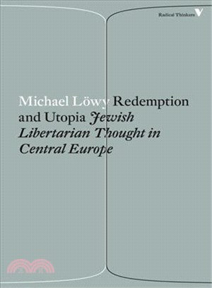 Redemption and Utopia ─ Jewish Libertarian Thought in Central Europe: A Study in Elective Affinity