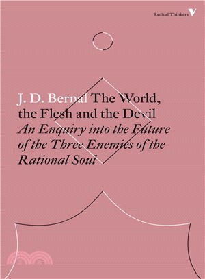 The World, the Flesh and the Devil ─ An Enquiry into the Future of the Three Enemies of the Rational Soul