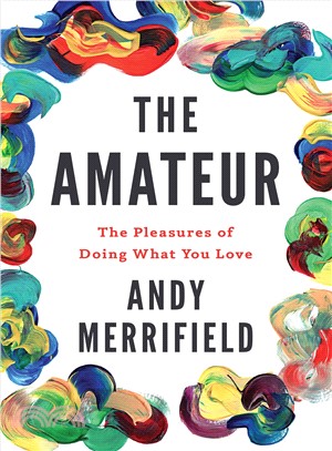 The amateur :the pleasures o...