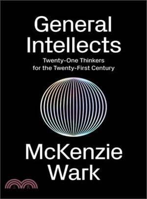 General Intellects ─ Twenty-One Thinkers for the Twenty-first Century