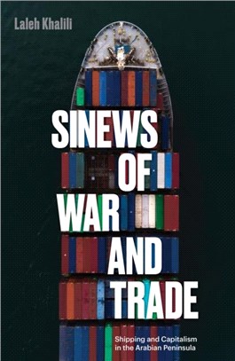 Sinews of War and Trade：Shipping and Capitalism in the Arabian Peninsula