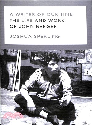 A Writer of Our Time ― The Life and Writings of John Berger