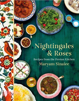Nightingales and Roses：Recipes from the Persian Kitchen