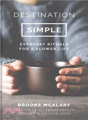 Destination simple :everyday rituals for a slower life /