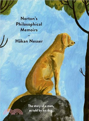 Norton's Philosophical Memoirs ― The Story of a Man, As Told by His Dog