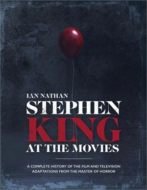 Stephen King at the Movies ― A Complete History of the Film and Television Adaptations from the Master of Horror