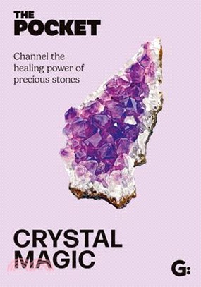 The Pocket Crystal Magic: Channel the Healing Power of Precious Stones