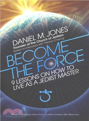 Become the Force ─ 9 Lessons on How to Live As a Jediist Master