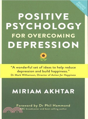 Positive Psychology for Overcoming Depression ― Self-help Strategies to Build Strength, Resilience and Sustainable Happiness